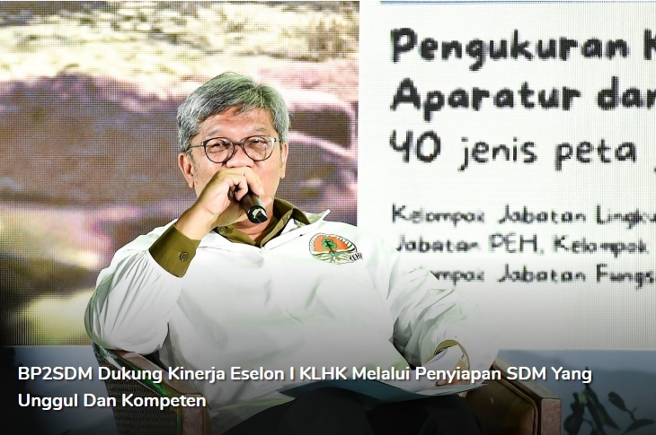 Peran BP2SDM dalam Mendukung Kinerja Eselon I lingkup Kementerian LHK melalui Penyiapan SDM yang Unggul dan Kompeten dalam pengelolaan lingkungan hidup dan kehutanan secara lestari.